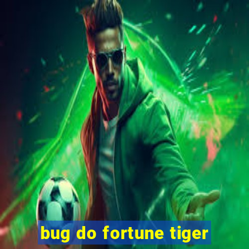 bug do fortune tiger